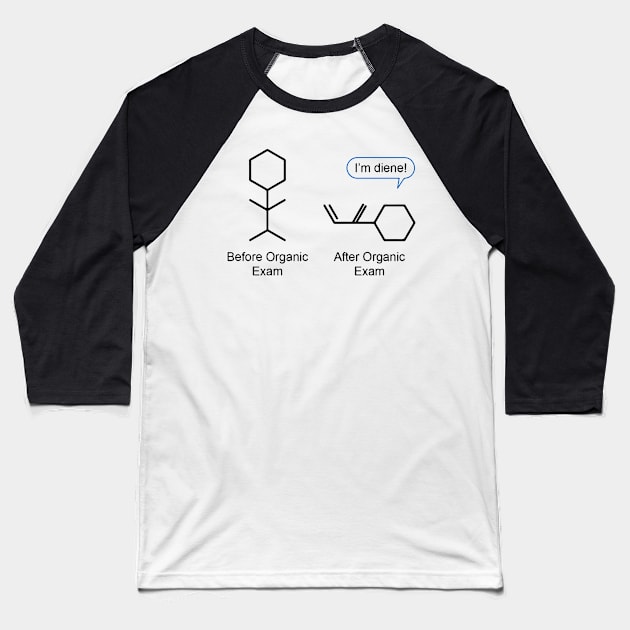 Before and after organic exam. I&#39;m diene! Baseball T-Shirt by labstud